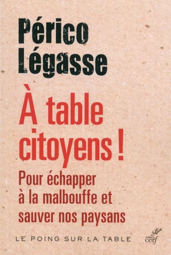 À TABLE CITOYENS ! -  LEGASSE PERICO - Editions du Cerf