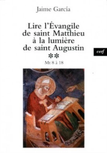 LIRE L'EVANGILE DE SAINT MATTHIEU A LA LUMIERE DESAINTAUGUSTIN, 2 -  GARCIA JAIME - Editions du Cerf