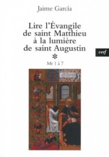 LIRE L'ÉVANGILE DE SAINT MATTHIEU À LA LUMIÈRE DESAINT AUGUSTIN, 1 -  GARCIA JAIME - Editions du Cerf