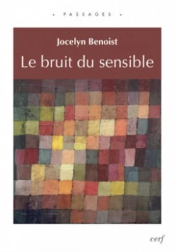 LE BRUIT DU SENSIBLE -  BENOIST JOCELYN - Editions du Cerf