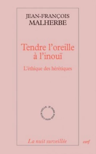 TENDRE L'OREILLE À L'INOUÏ -  MALHERBE JEAN-FRANCOIS - Editions du Cerf