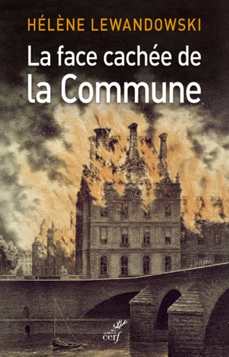 LA FACE CACHÉE DE LA COMMUNE -  LEWANDOWSKI HELENE - Editions du Cerf