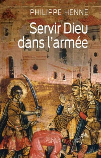 SERVIR DIEU DANS L'ARMÉE -  HENNE PHILIPPE - Editions du Cerf