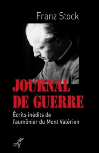 JOURNAL DE GUERRE. ÉCRITS INÉDITS DE L'AUMÔNIER DUMONT VALÉRIEN -  STOCK FRANZ - Editions du Cerf