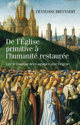 DE L'ÉGLISE PRIMITIVE À L'HUMANITÉ RESTAURÉE -  BREYNAERT FRANCOISE - Editions du Cerf