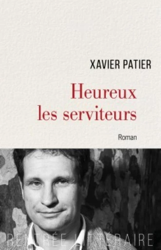 HEUREUX LES SERVITEURS -  PATIER XAVIER - Editions du Cerf