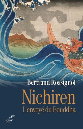 NICHIREN - L'ENVOYE DU BOUDDHA -  ROSSIGNOL BERTRAND - Editions du Cerf