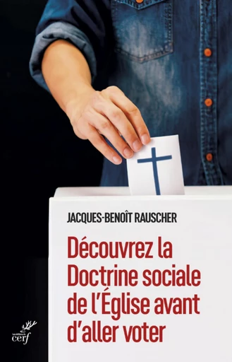 DECOUVREZ LA DOCTRINE SOCIALE DE L'EGLISE AVANT D'ALLER VOTER -  RAUSCHER JACQUES-BENOIT - Editions du Cerf