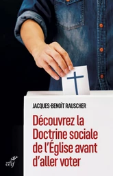 DECOUVREZ LA DOCTRINE SOCIALE DE L'EGLISE AVANT D'ALLER VOTER