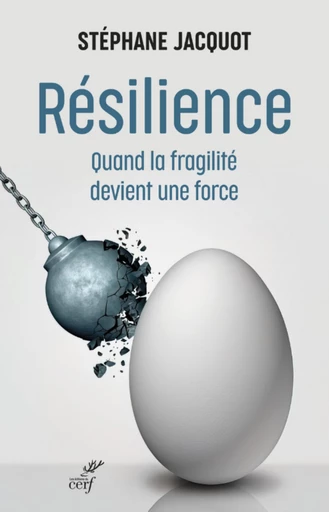 RESILIENCE - QUAND LA FRAGILITE DEVIENT UNE FORCE -  JACQUOT STEPHANE - Editions du Cerf