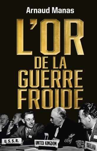 L'OR DE LA GUERRE FROIDE -  MANAS ARNAUD - Editions du Cerf