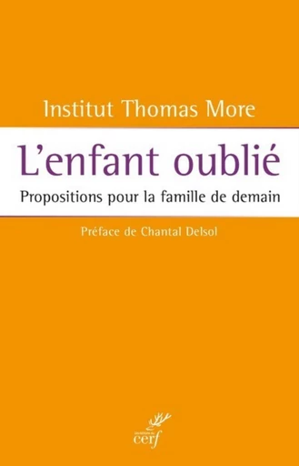 L'ENFANT OUBLIÉ -  Institut Thomas More - Editions du Cerf