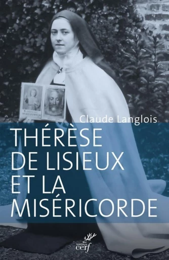 THÉRÈSE DE LISIEUX ET LA MISÉRICORDE -  LANGLOIS CLAUDE - Editions du Cerf