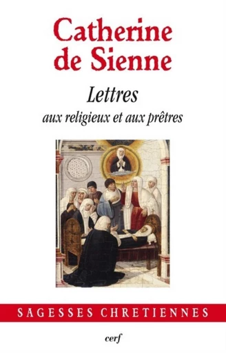 LETTRES AUX RELIGIEUX ET AUX PRÊTRES, 7 -  Catherine de Sienne - Editions du Cerf