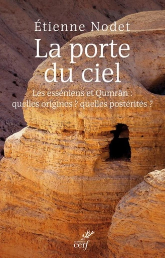 LA PORTE DU CIEL. RÉVÉLATIONS SUR QUMRÂN ET LES ESSÉNIENS -  NODET ETIENNE - Editions du Cerf