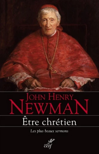 ÊTRE CHRÉTIEN -  NEWMAN JOHN-HENRY - Editions du Cerf