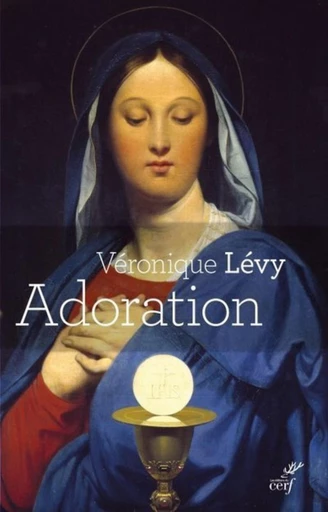 ADORATION -  LEVY VERONIQUE - Editions du Cerf