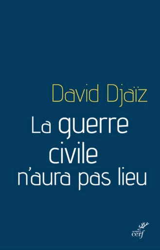 LA GUERRE CIVILE N'AURA PAS LIEU -  DJAIZ DAVID - Editions du Cerf