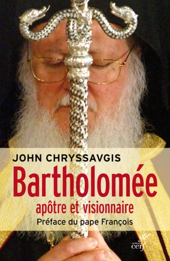 BARTHOLOMÉE, APÔTRE ET VISIONNAIRE -  CHRYSSAVGIS JOHN - Editions du Cerf