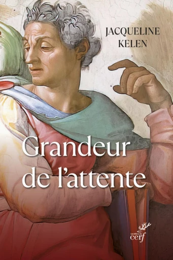 GRANDEUR DE L'ATTENTE -  KELEN JACQUELINE - Editions du Cerf