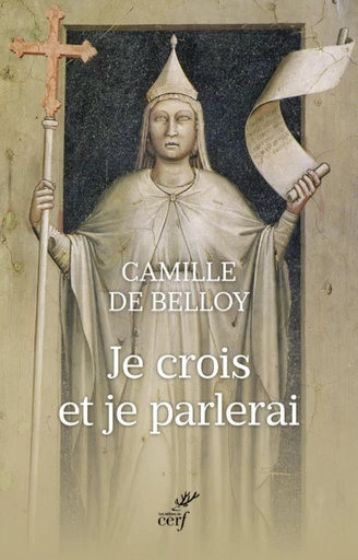 JE CROIS ET JE PARLERAI -  BELLOY CAMILLE DE - Editions du Cerf