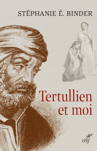 TERTULLIEN ET MOI -  BINDER STEPHANIE E. - Editions du Cerf