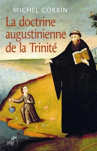 LA DOCTRINE AUGUSTINIENNE DE LA TRINITÉ -  CORBIN MICHEL - Editions du Cerf