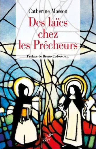 DES LAÏCS CHEZ LES PRÊCHEURS -  MASSON CATHERINE - Editions du Cerf