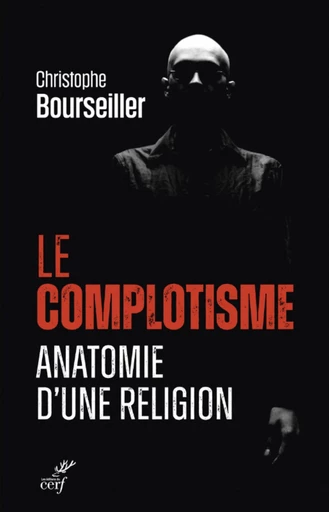 LE COMPLOTISME, ANATOMIE D'UNE RELIGION -  BOURSEILLER CHRISTOPHE - Editions du Cerf