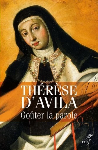 GOÛTER LA PAROLE -  Thérèse d'Avila - Editions du Cerf