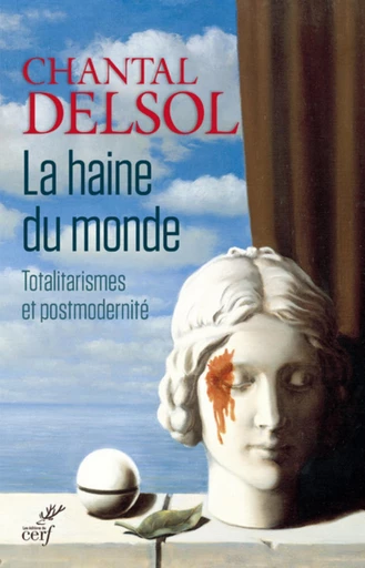 LA HAINE DU MONDE -  DELSOL CHANTAL - Editions du Cerf