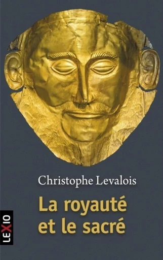 LA ROYAUTÉ ET LE SACRÉ -  LEVALOIS CHRISTOPHE - Editions du Cerf