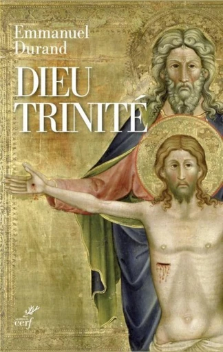 DIEU TRINITÉ. COMMUNION ET TRANSFORMATION -  DURAND EMMANUEL - Editions du Cerf