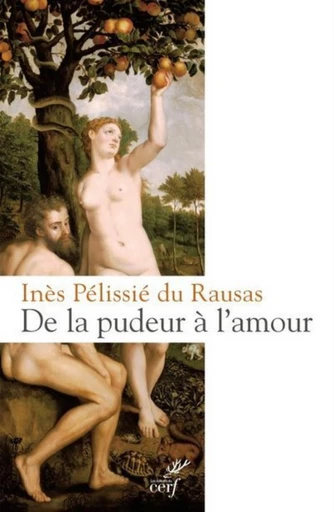 DE LA PUDEUR À L'AMOUR -  PELISSIE DU RAUSAS INES - Editions du Cerf