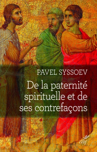 DE LA PATERNITE SPIRITUELLE ET DE SES CONTREFACONS -  SYSSOEV PAVEL - Editions du Cerf