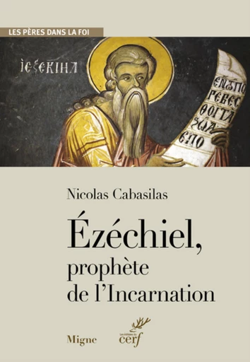 EZECHIEL, PROPHETE DE L'INCARNATION -  CABASILAS NICOLAS - Editions du Cerf