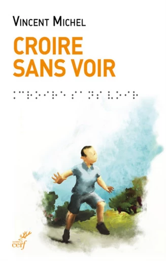 CROIRE SANS VOIR -  VINCENT MICHEL - Editions du Cerf