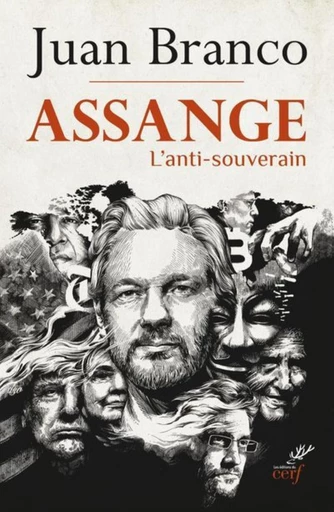 ASSANGE - L'ANTI-SOUVERAIN -  BRANCO JUAN - Editions du Cerf