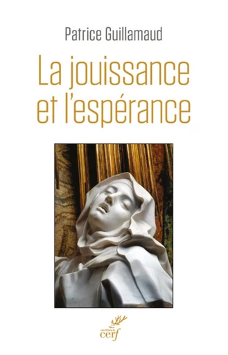 LA JOUISSANCE ET L'ESPERANCE -  GUILLAMAUD PATRICE - Editions du Cerf