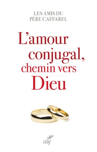 L'AMOUR CONJUGAL, CHEMIN VERS DIEU -  Collectif,  CAFFAREL HENRI - Editions du Cerf