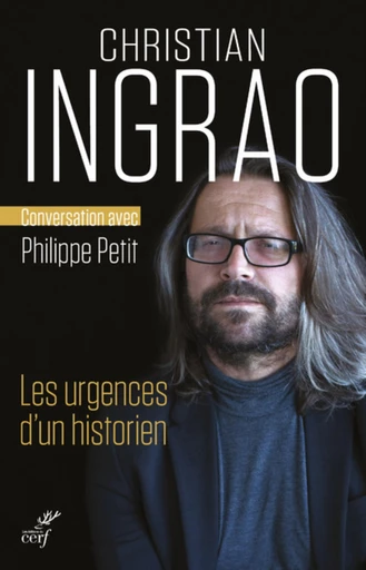 LES URGENCES D'UN HISTORIEN -  INGRAO CHRISTIAN - Editions du Cerf