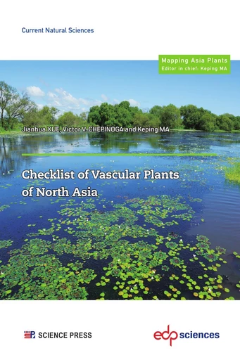 Checklist of Vascular Plants of North Asia - Jianhua XUE, Victor V. CHEPINOGA, Keping MA - EDP sciences