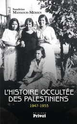 L'Histoire occultée des Palestiniens 1947-1953