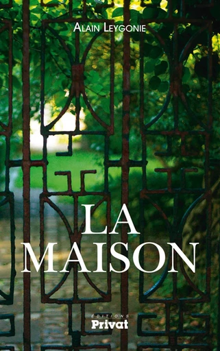 La Maison - Alain Leygonie - Editions Privat