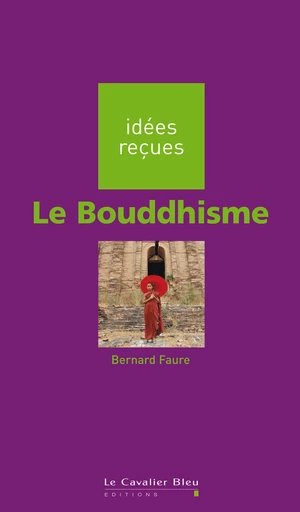 BOUDDHISME (LE) -BE - Bernard Faure - Le Cavalier Bleu