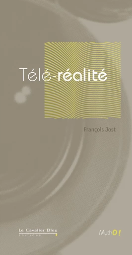 TELE-REALITE (LA) -BE - François Jost - Le Cavalier Bleu