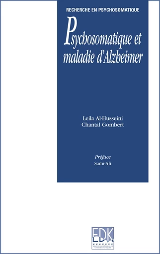 Psychosomatique et maladie d’Alzheimer - Leila Al-Husseini, Chantal Gombert - EDK Editions