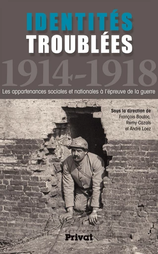 Identités troublées 1914-1918 - François Bouloc, Rémy Cazals, André Loez - Editions Privat