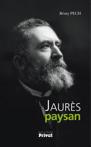 Jaurès paysan - Rémy Pech - Editions Privat