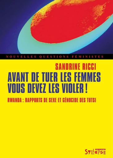 Avant de tuer les femmes, vous devez les violer ! - Sandrine Ricci - Syllepse